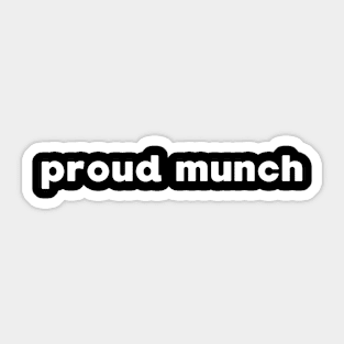 PROUD MUNCH MEME DESIGN Sticker